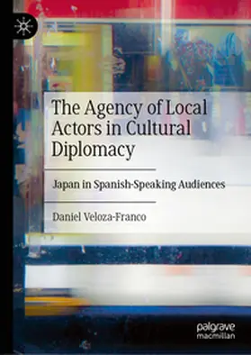 Veloza-Franco |  The Agency of Local Actors in Cultural Diplomacy | eBook | Sack Fachmedien