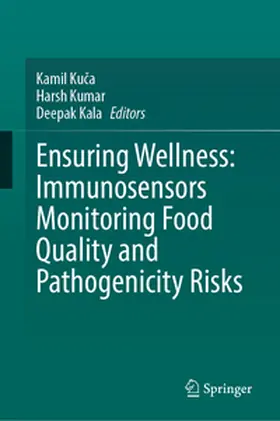 Kuca / Kuca / Kumar |  Ensuring Wellness: Immunosensors Monitoring Food Quality, and Pathogenicity Risks | eBook | Sack Fachmedien