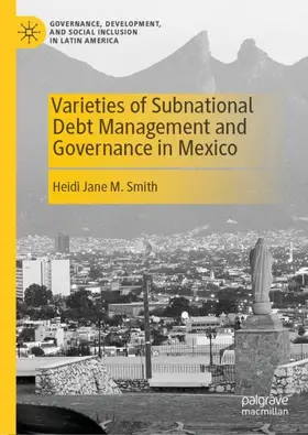 Smith | Varieties of Subnational Debt Management and Governance in Mexico | Buch | 978-3-031-97895-1 | sack.de