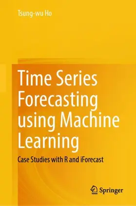 Ho |  Time Series Forecasting using Machine Learning | Buch |  Sack Fachmedien