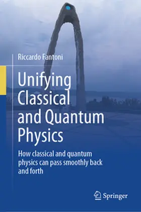 Fantoni |  Unifying Classical and Quantum Physics | eBook | Sack Fachmedien
