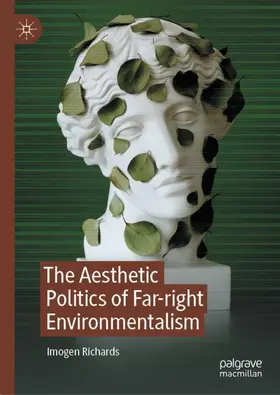 Richards |  The Aesthetic Politics of Far-right Environmentalism | Buch |  Sack Fachmedien