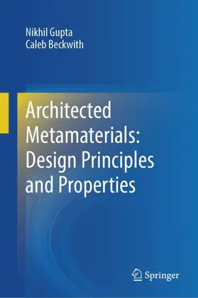 Gupta / Beckwith |  Architected Metamaterials: Design Principles and Properties | Buch |  Sack Fachmedien