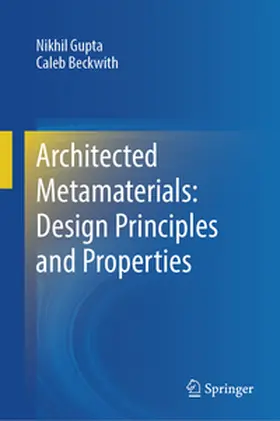 Gupta / Beckwith |  Architected Metamaterials: Design Principles and Properties | eBook | Sack Fachmedien