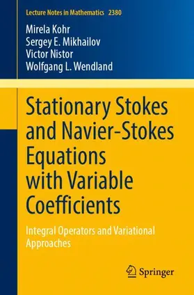 Kohr / Mikhailov / Nistor |  Stationary Stokes and Navier-Stokes Equations with Variable Coefficients | Buch |  Sack Fachmedien