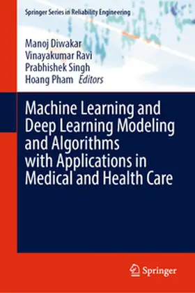 Diwakar / Ravi / Singh |  Machine Learning and Deep Learning Modeling and Algorithms with Applications in Medical and Health Care | eBook | Sack Fachmedien