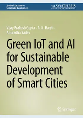 Gupta / Haghi / Yadav |  Green IoT and AI for Sustainable Development of Smart Cities | Buch |  Sack Fachmedien