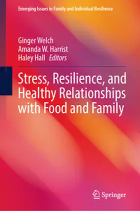 Welch / Harrist / Hall |  Stress, Resilience, and Healthy Relationships with Food and Family | eBook | Sack Fachmedien