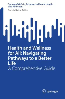 Batra |  Health and Wellness for All: Navigating Pathways to a Better Life | Buch |  Sack Fachmedien