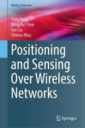 Yang / Chen / Liu | Positioning and Sensing Over Wireless Networks | Buch | 978-3-031-99161-5 | sack.de