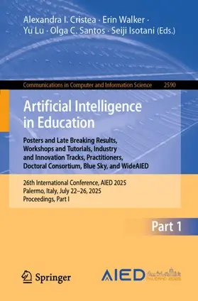 Cristea / Walker / Lu |  Artificial Intelligence in Education. Posters and Late Breaking Results, Workshops and Tutorials, Industry and Innovation Tracks, Practitioners, Doctoral Consortium, Blue Sky, and WideAIED | Buch |  Sack Fachmedien