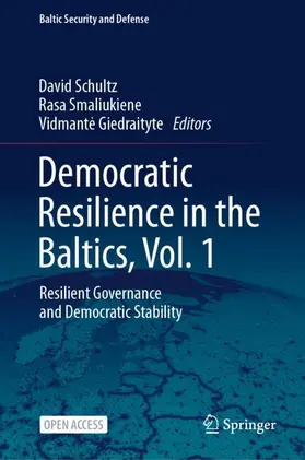 Schultz / Smaliukiene / Giedraityte |  Democratic Resilience in the Baltics, Vol. 1 | Buch |  Sack Fachmedien