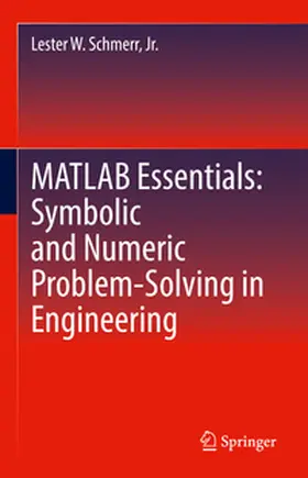 Schmerr, Jr. / Schmerr |  MATLAB Essentials: Symbolic and Numeric Problem-Solving in Engineering | eBook | Sack Fachmedien