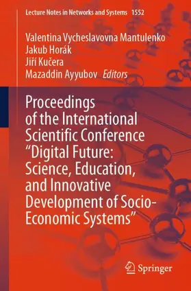 Mantulenko / Horák / Kucera |  Proceedings of the International Scientific Conference "Digital Future: Science, Education, and Innovative Development of Socio-Economic Systems" | Buch |  Sack Fachmedien