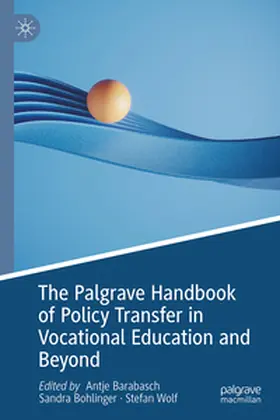 Barabasch / Bohlinger / Wolf |  The Palgrave Handbook of Policy Transfer in Vocational Education and Beyond | eBook | Sack Fachmedien