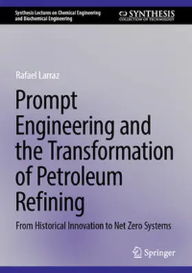 Larraz |  Prompt Engineering and the Transformation of Petroleum Refining | eBook | Sack Fachmedien