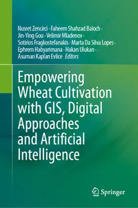 Zencirci / Baloch / Gou |  Empowering Wheat Cultivation with GIS, Digital Approaches and Artificial Intelligence | eBook | Sack Fachmedien