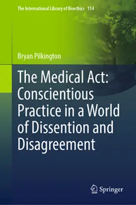 Pilkington |  The Medical Act: Conscientious Practice in a World of Dissention and Disagreement | eBook | Sack Fachmedien