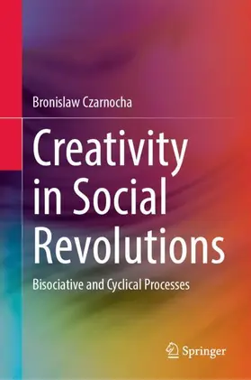 Czarnocha | Creativity in Social Revolutions | Buch | 978-3-032-00077-4 | www2.sack.de