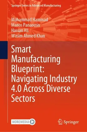 Hammad / Panaousis / Ali |  Smart Manufacturing Blueprint: Navigating Industry 4.0 Across Diverse Sectors | Buch |  Sack Fachmedien