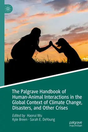 Wu / Breen / DeYoung |  The Palgrave Handbook of Human-Animal Interactions in the Global Context of Climate Change, Disasters, and Other Crises | eBook | Sack Fachmedien