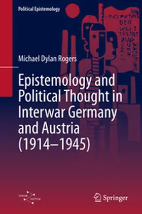 Rogers |  Epistemology and Political Thought in Interwar Germany and Austria (1914-1945) | eBook | Sack Fachmedien