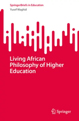 Waghid |  Living African Philosophy of Higher Education | eBook | Sack Fachmedien