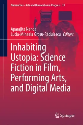 Nanda / Grosu-Radulescu / Grosu-Radulescu |  Inhabiting Ustopia: Science Fiction in Film, Performing Arts, and Digital Media | Buch |  Sack Fachmedien