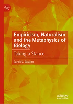 Boucher |  Empiricism, Naturalism and the Metaphysics of Biology | eBook | Sack Fachmedien