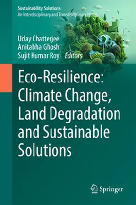 Chatterjee / Ghosh / Roy |  Eco-Resilience: Climate Change, Land Degradation and Sustainable Solutions | eBook | Sack Fachmedien