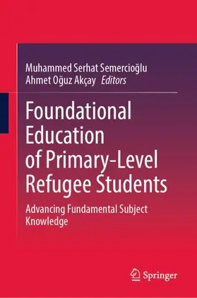 Semercioglu / Semercioglu / Akçay |  Foundational Education of Primary-Level Refugee Students | Buch |  Sack Fachmedien