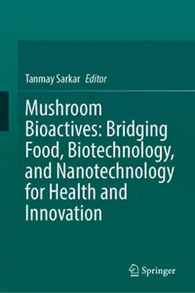 Sarkar |  Mushroom Bioactives: Bridging Food, Biotechnology, and Nanotechnology for Health and Innovation | eBook | Sack Fachmedien