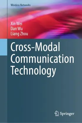 Wei / Wu / Zhou |  Cross-Modal Communication Technology | Buch |  Sack Fachmedien