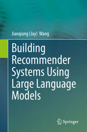 Wang |  Building Recommender Systems Using Large Language Models | eBook | Sack Fachmedien