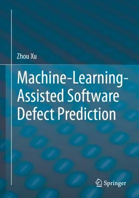 Xu | Machine-Learning-Assisted Software Defect Prediction | Buch | 978-3-032-01335-4 | www2.sack.de