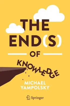 Yampolsky |  The End(s) of Knowledge | Buch |  Sack Fachmedien