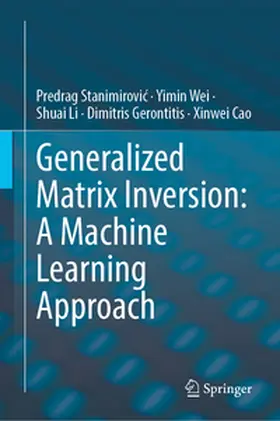 Stanimirovic / Stanimirovic / Wei |  Generalized Matrix Inversion: A Machine Learning Approach | eBook | Sack Fachmedien
