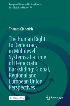 Giegerich |  The Human Right to Democracy in Multilevel Systems at a Time of Democratic Backsliding: Global, Regional and European Union Perspectives | Buch |  Sack Fachmedien