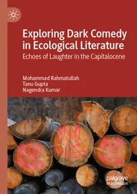 Rahmatullah / Gupta / Kumar |  Exploring Dark Comedy in Ecological Literature | eBook | Sack Fachmedien