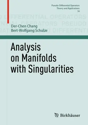 Chang / Schulze | Analysis on Manifolds with Singularities | Buch | 978-3-032-01889-2 | www2.sack.de