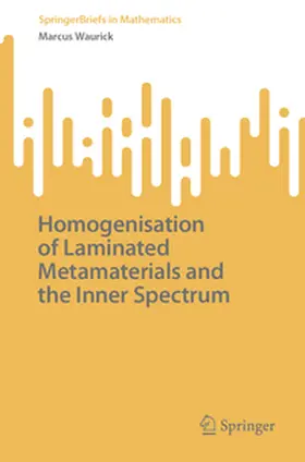 Waurick |  Homogenisation of Laminated Metamaterials and the Inner Spectrum | Buch |  Sack Fachmedien