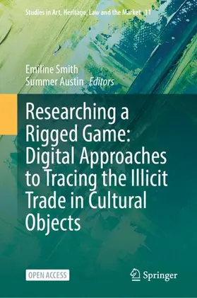 Smith / Austin |  Researching a Rigged Game: Digital Approaches to Tracing the Illicit Trade in Cultural Objects | Buch |  Sack Fachmedien