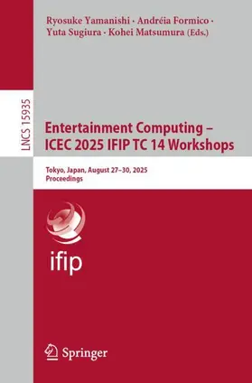Yamanishi / Formico / Sugiura |  Entertainment Computing - ICEC 2025 IFIP TC 14 Workshops | Buch |  Sack Fachmedien