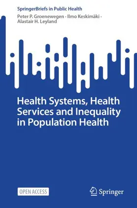 Groenewegen / Keskimäki / Leyland |  Health Systems, Health Services and Inequality in Population Health | Buch |  Sack Fachmedien