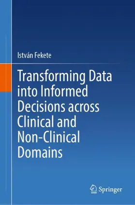 Fekete |  Transforming Data into Informed Decisions across Clinical and Non-Clinical Domains | Buch |  Sack Fachmedien