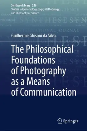 Ghisoni da Silva |  The Philosophical Foundations of Photography as a Means of Communication | Buch |  Sack Fachmedien