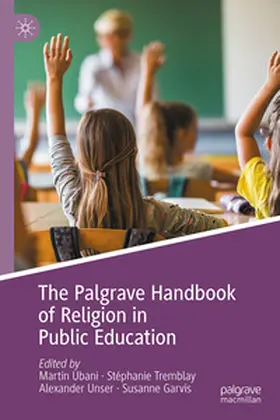 Ubani / Tremblay / Unser |  The Palgrave Handbook of Religion in Public Education | eBook | Sack Fachmedien