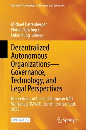Lustenberger / Spychiger / Küng |  Decentralized Autonomous Organizations-Governance, Technology, and Legal Perspectives | Buch |  Sack Fachmedien