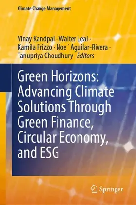Kandpal / Leal Filho / Frizzo |  Green Horizons: Advancing Climate Solutions Through Green Finance, Circular Economy, and ESG | Buch |  Sack Fachmedien