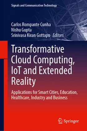 Rompante Cunha / Gupta / Gottapu | Transformative Cloud Computing, IoT and Extended Reality | E-Book | www2.sack.de